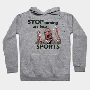 Stop Turning Art Into Sports (Green) #2 Hoodie